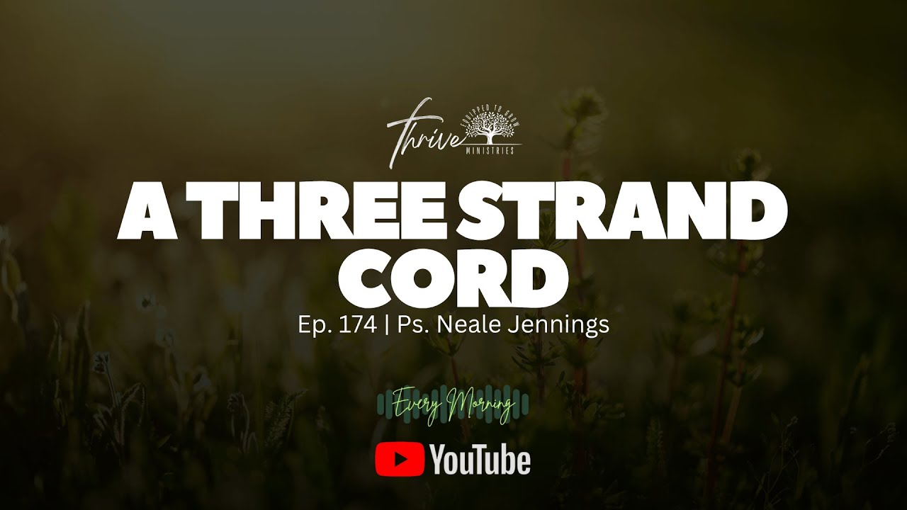 EP. 174 | A THREE STRAND CORD | EVERY MORNING PODCAST