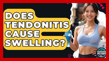 Does Tendonitis Cause Swelling? - Running Beyond Limits