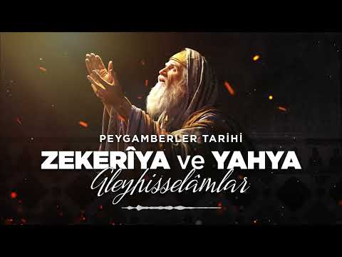 Peygamberler Tarihi - Hz. Zekeriya ve Hz. Yahya (a.s.)