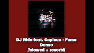 DJ Ride feat. Capicua - Fumo Denso 💨//𝚜𝚕𝚘𝚠𝚎𝚍 + 𝚛𝚎𝚟𝚎𝚛𝚋//💨