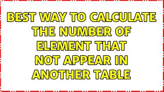 Best way to calculate the number of element that NOT appear in another table