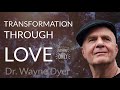Wayne Dyer (June 5, 2018) - Transformation Through Love,daily meditation by Wayne Dyer