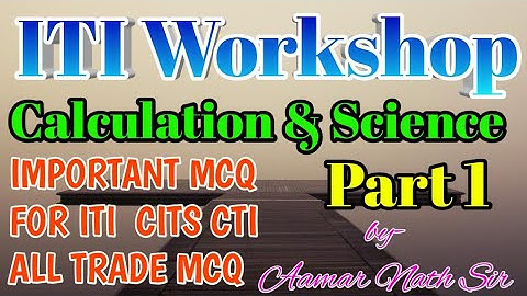 ITI WORKSHOP CALCULATION AND SCIENCE  All_Trade IMPORTANT MCQ FOR ITI CITS CTI ALL TRADE MCQ PART 1