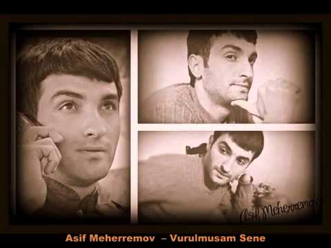 Asif Meherremov  Vurulmusam Sene -2013