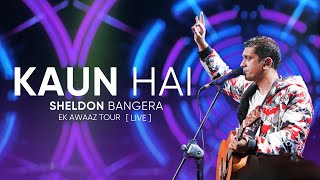 Miniatura de "Kaun Hai | Sheldon Bangera (Live In Ranchi) | EK AWAAZ TOUR"