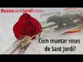 Com muntar roses de Sant Jordi?