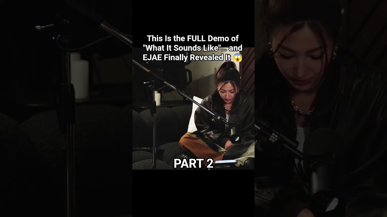 PART 2 🥹 EJAE shared the FULL Demo of "What It Sounds Like"