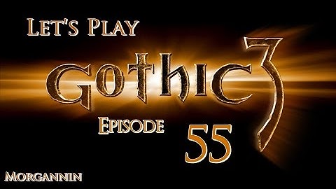 GOTHIC 3 - Part 55 [Lago] Let