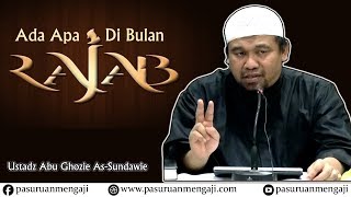 Ada Apa Di Bulan Rajab | Ustadz Abu Ghozie As-Sundawie