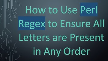 How to Use Perl Regex to Ensure All Letters are Present in Any Order