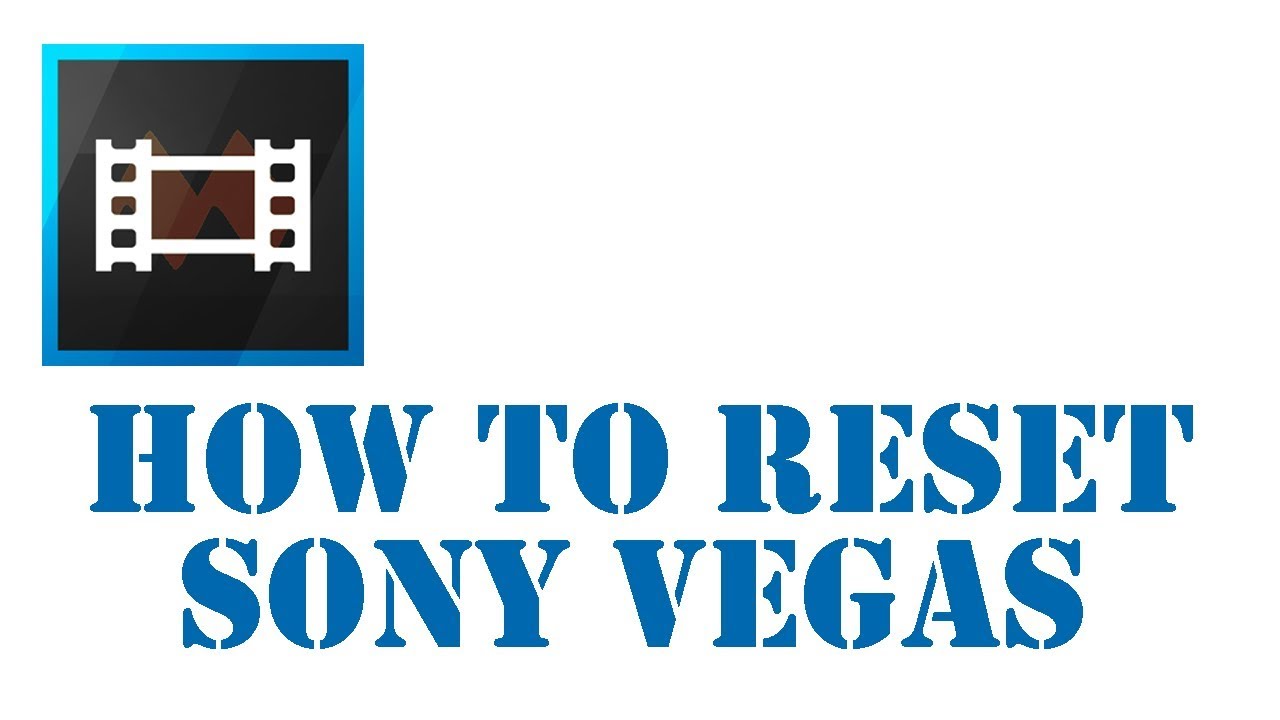 How to Reset Sony Vegas to Default Setting