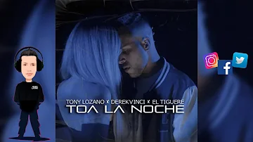 TOA LA NOCHE - Tony Lozano · DerekVinci · El Tiguere (Bachata 2023🌍)