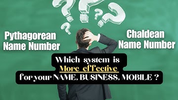 Pythagorean Name Number OR Chaldean Name Number - Which  system  is  More  effective for your NAME ?