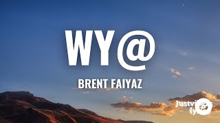 Brent Faiyaz - WY@ (Lyrics)