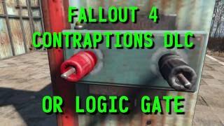 Fallout 4 Contraptions DLC - HOW TO... OR LOGIC GATE EXPLAINED [04]