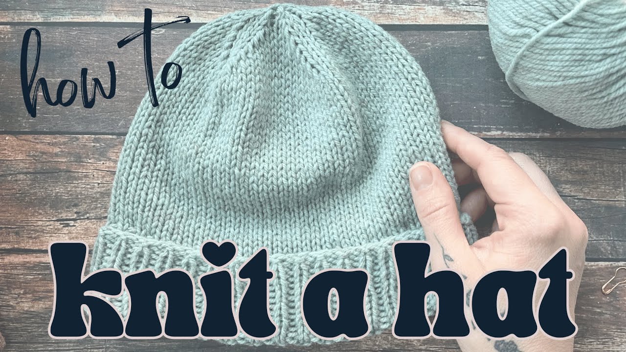 How to Knit a Hat | Learn to Knit a Basic Beanie from Start to Finish 