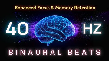 Power Up Your Brain: 40Hz Binaural Beats for Enhanced Focus & Memory Retention