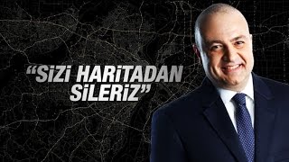 Nedret Ersanel    ‘Sizi haritadan sileriz!’