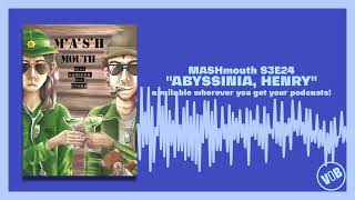 MASHmouth S3E24 “Abyssinia, Henry”