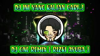 DJ ONE REMIX [ RIZKI AYUBA ] REMIX FULL BASS