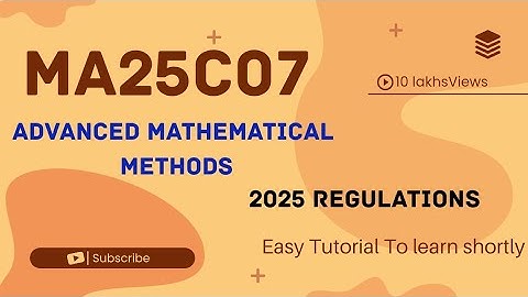 MA25C07 Advanced Mathematical Methods | 2025 Regulations 