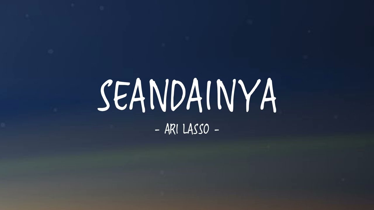Ari Lasso - Seandainya - Lirik Lagu Indo