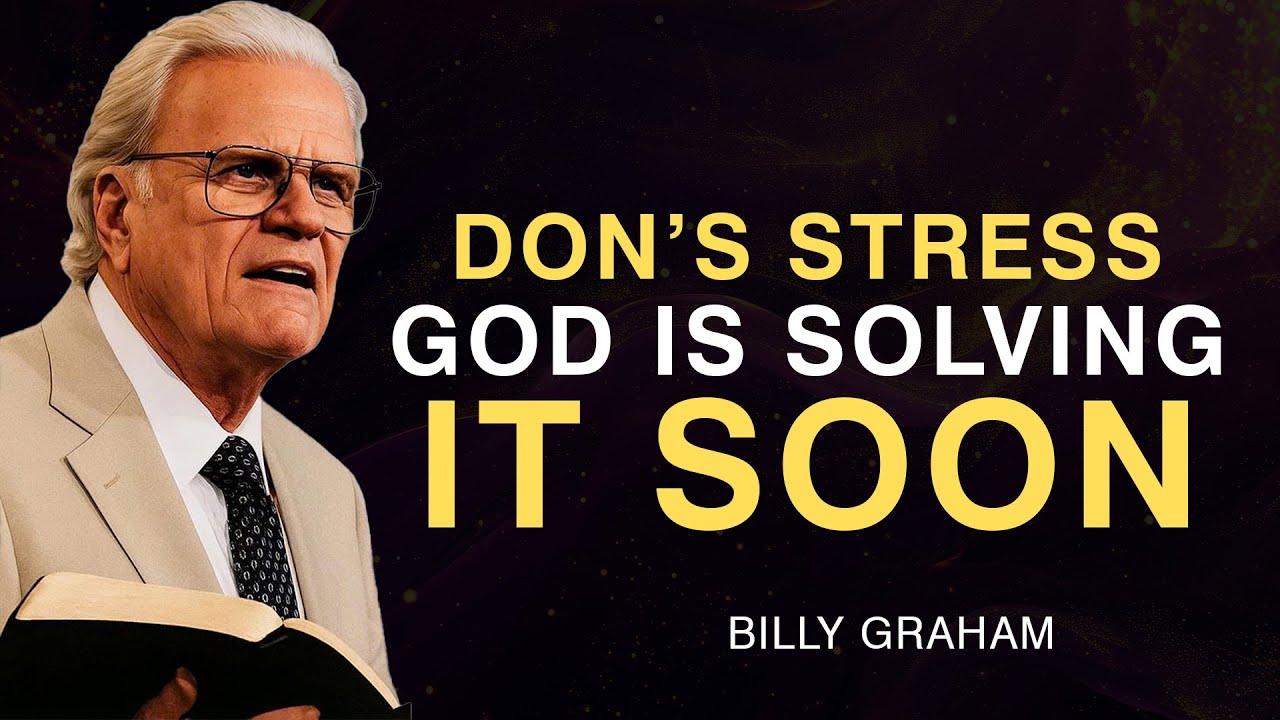 Relax—God Is Already Handling Your Situation - Billy Graham
