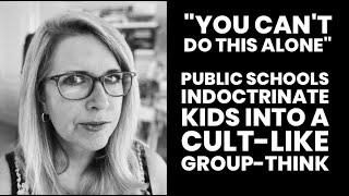 Public Schools Indoctrinate Kids Into a Cult-Like Group-Think