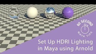 HDRI Lighting in Arnold for Maya -  60 second Maya Tutorials