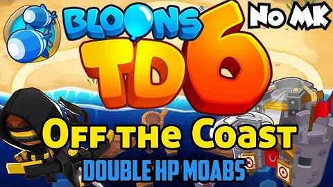 BTD6 - Off the Coast - Double HP MOABs | No Monkey Knowledge (ft. Quincy)