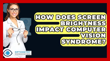 How Does Screen Brightness Impact Computer Vision Syndrome? - Optometry Knowledge Base