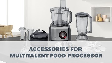 Bosch MultiTalent Food Processor - Accessories User Guide
