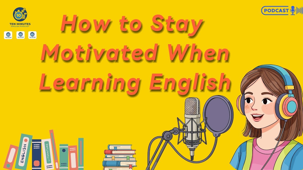 How to Stay Motivated When Learning English | English podcasts for ...