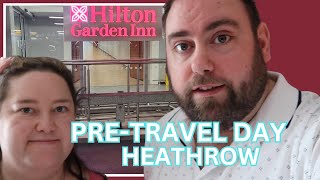 Pre travel day - Our stay at the Hilton Garden Inn Terminal 2-3 Heathrow