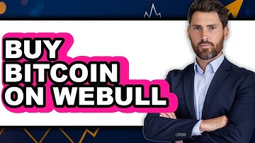 How To Buy Bitcoin On Webull - Full Guide
