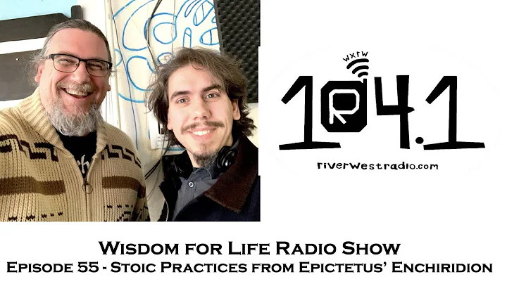 Wisdom For Life Show 55 | Stoic Practices From Epictetus' Enchiridion | Dan Hayes and Greg Sadler