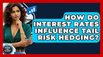How Do Interest Rates Influence Tail Risk Hedging? - Stock and Options Playbook