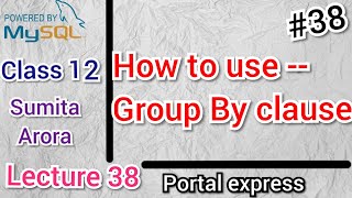 Group By Clause in SQL || Group By Clause in MySQL | Lecture 38 | SQL SERIES | Class 12 Sumita Arora