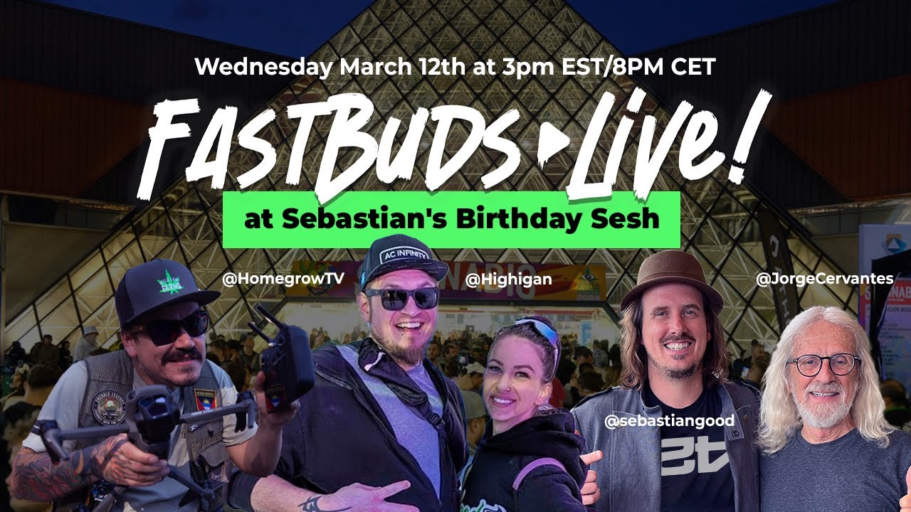 🎉 Fast Buds Live: Sebastian’s Birthday Sesh – Kickoff to Spannabis! 🚀🔥