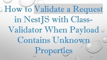 How to Validate a Request in NestJS with Class-Validator When Payload Contains Unknown Properties