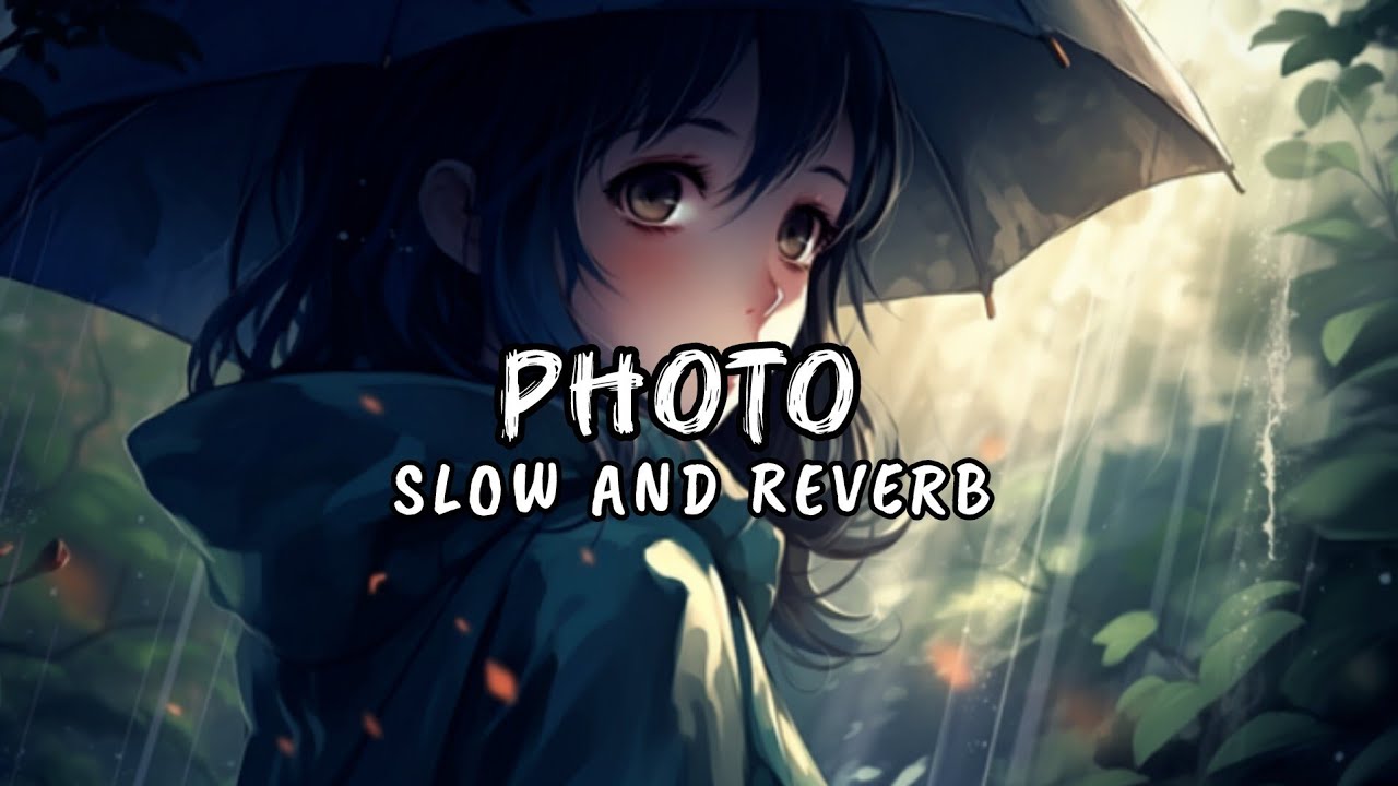 PHOTO- SLOW AND REVERB - YouTube