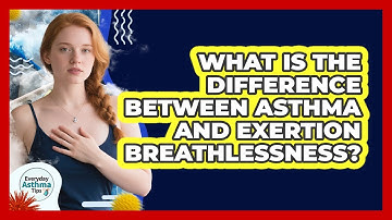 What Is The Difference Between Asthma And Exertion Breathlessness?