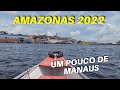AMAZONAS 2022 - UM POUCO DE MANAUS - AM