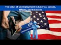 The Crisis of Unemployment in America: Causes, Effects, and Solutions