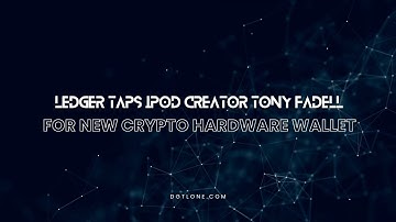 Ledger Taps iPod Creator Tony Fadell for New Crypto Hardware Wallet