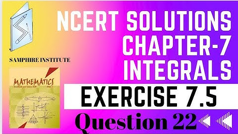 🔸️🔸️Maths ncert solutions class 12 chapter 7 integrals|exercise 7.5 question 22🔸️🔸️
