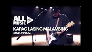 Video thumbnail of "MAYONNAISE - Kapag Lasing Malambing (MYX Live! Performance)"