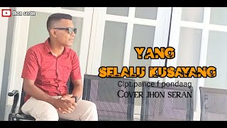 YANG SLALU KUSAYANG cover Jhon seran