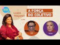 Luiza Trajano - A Força do Coletivo ft. @Xuxa, Raí e convidadas