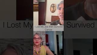 Fired and then I Beat Cancer